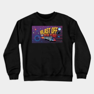 Blast Off Into The New Year Crewneck Sweatshirt